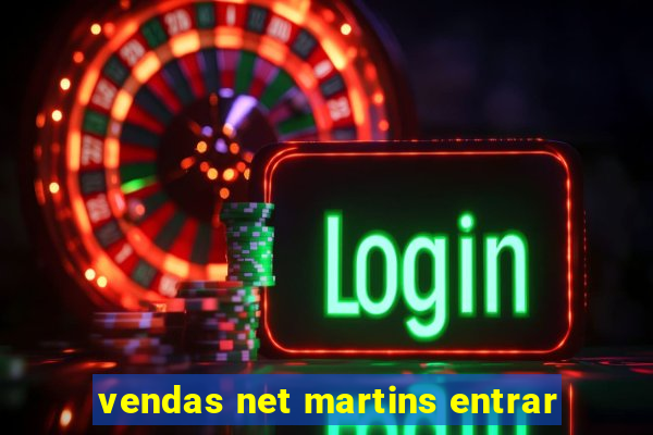 vendas net martins entrar